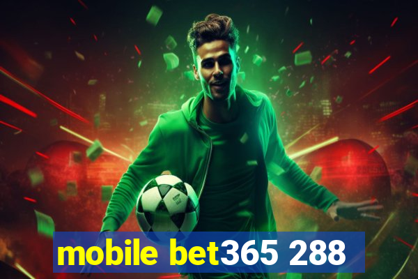 mobile bet365 288